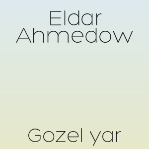 Eldar Ahmedow - Gozel yar