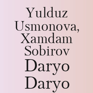Yulduz Usmonova, Xamdam Sobirov - Daryo Daryo