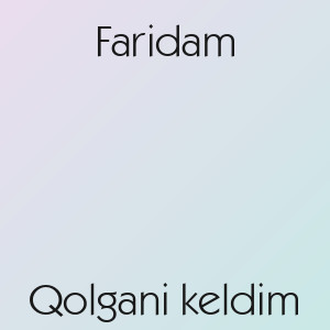 Faridam - Qolgani keldim
