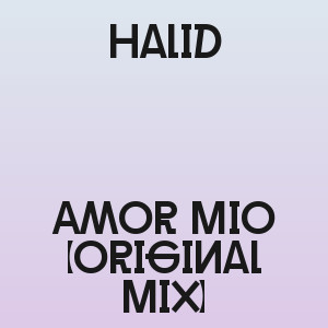 Halid - Amor Mio (Original Mix)
