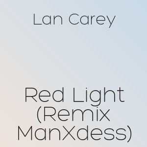 Lan Carey - Red Light (Remix ManXdess)