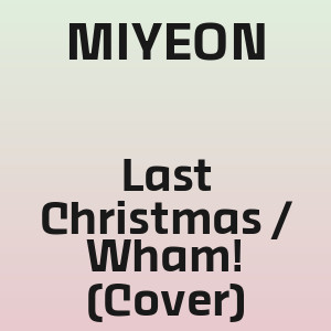 MIYEON - Last Christmas / Wham! (Cover)