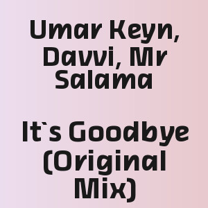 Umar Keyn, Davvi, Mr Salama  - It`s Goodbye (Original Mix)
