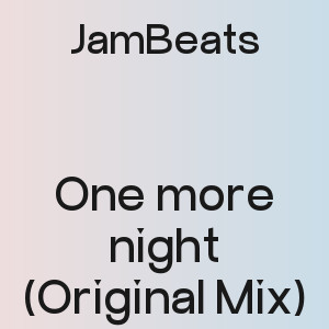 JamBeats - One more night (Original Mix)