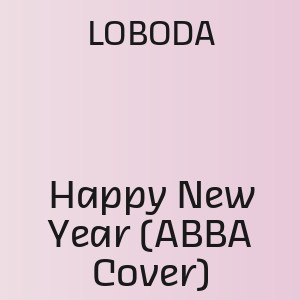 LOBODA - Happy New Year (ABBA Cover)