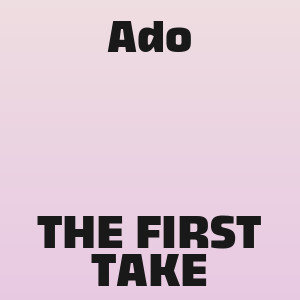 Ado - THE FIRST TAKE