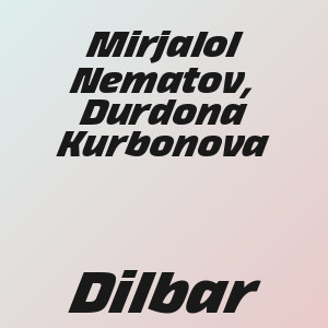 Mirjalol Nematov, Durdona Kurbonova - Dilbar