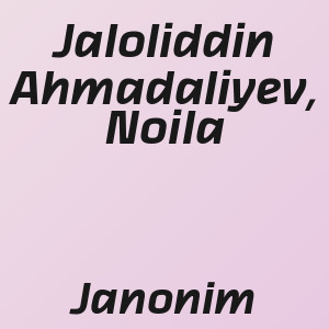 Jaloliddin Ahmadaliyev, Noila - Janonim