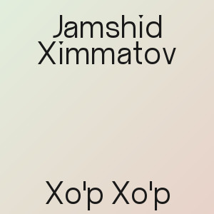 Jamshid Ximmatov - Xo'p Xo'p