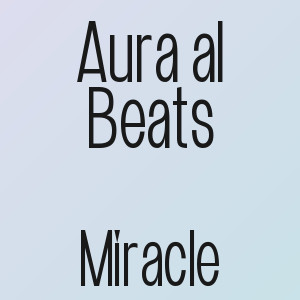 Aura al Beats - Miracle