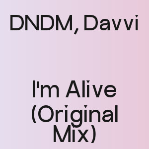 DNDM, Davvi  - I'm Alive (Original Mix)