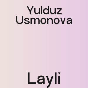 Yulduz Usmonova - Layli