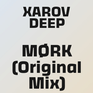 XAROV DEEP - MØRK (Original Mix)