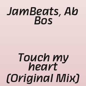 JamBeats, Ab Bos - Touch my heart (Original Mix)