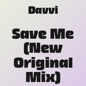 Davvi - Save Me (New Original Mix)