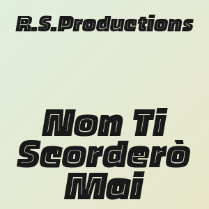 R.S.Productions - Non Ti Scorderò Mai