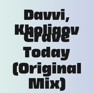 Davvi, Kholiqov - Crave Today (Original Mix)