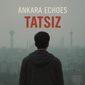 Ankara Echoes - Tatsız