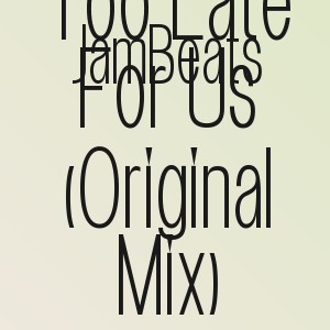 JamBeats - Too Late For Us (Original Mix)