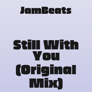 JamBeats - Still With You (Original Mix)