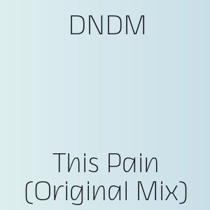 DNDM - This Pain (Original Mix)