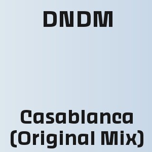 DNDM - Casablanca (Original Mix)