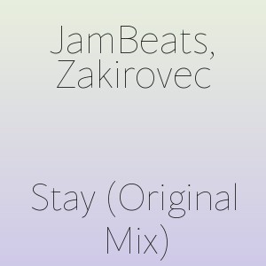 JamBeats, Zakirovec - Stay (Original Mix)