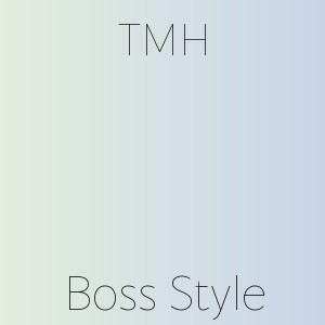 TMH - Boss Style