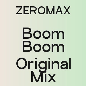 ZEROMAX - Boom Boom Original Mix