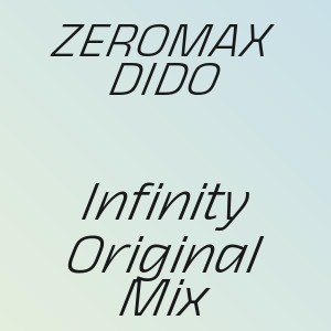 ZEROMAX DIDO - Infinity Original Mix