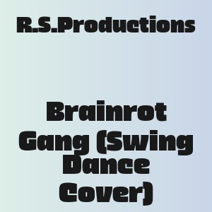 R.S.Productions - Brainrot Gang (Swing Dance Cover)