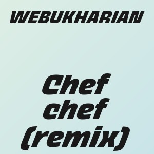 WEBUKHARIAN - Chef chef (remix)