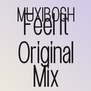 MUXIBOSH - Feel It Original Mix