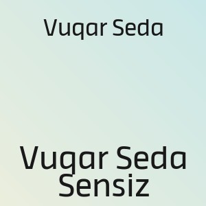 Vuqar Seda - Vuqar Seda Sensiz