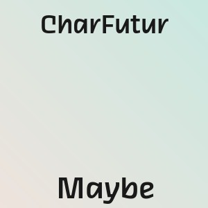 CharFutur - Maybe