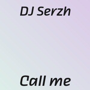 DJ Serzh - Call me