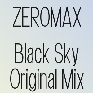 ZEROMAX - Black Sky Original Mix