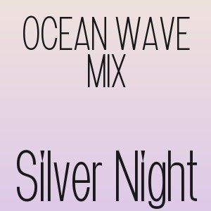 OCEAN WAVE MIX - Silver Night