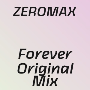 ZEROMAX - Forever Original Mix