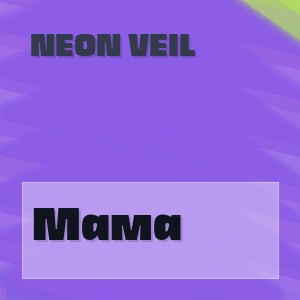 NEON VEIL - Мама