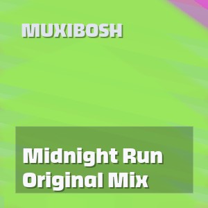 MUXIBOSH - Midnight Run Original Mix