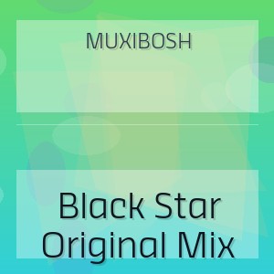 MUXIBOSH - Black Star Original Mix