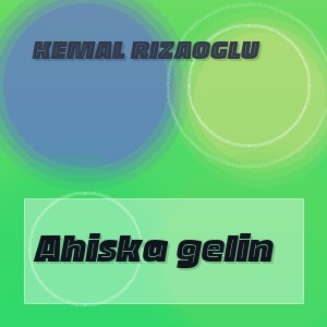 Kemal Rizaoglu - Ahiska gelin