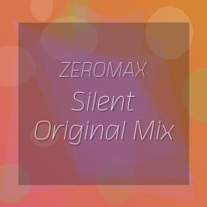 ZEROMAX - Silent Original Mix