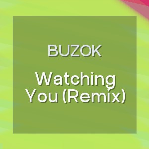 BUZOK - Watching You (Remix)