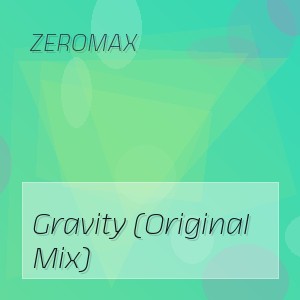 ZEROMAX - Gravity (Original Mix)