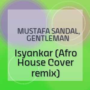 Mustafa Sandal, Gentleman - Isyankar (Afro House Cover remix)