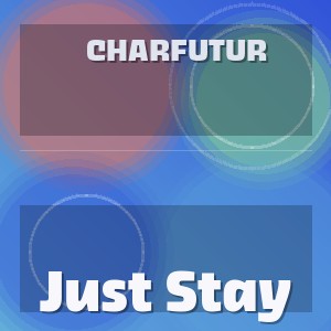 CharFutur - Just Stay