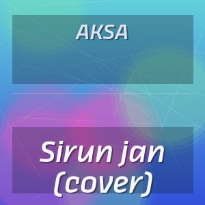 AKSA - Sirun jan (cover)