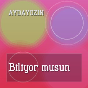 AYDAYOZIN - Biliyor musun